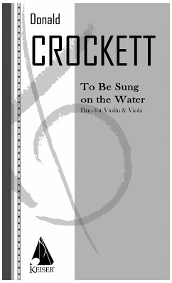 Donald Crockett, To Be Sung on the Water Violin and Viola Buch Cover Donald Crockett, To Be Sung on the Water Violin and Viola Buch