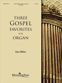 Three Gospel Favorites for Organ Three Gospel Favorites for Organ