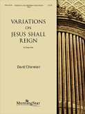 Variations on Jesus Shall Reign Variations on Jesus Shall Reign