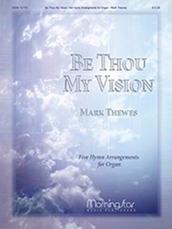 Cover Be Thou My Vision: 5 Hymn Arrangements for Organ