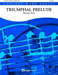 Thomas Doss, Triumphal Prelude Concert Band/Harmonie Partitur + Stimmen