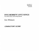 Eric Whitacre, Five Hebrew Love Songs SATB, String Quartet Partitur