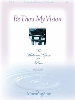 Be Thou My Vision 10 Meditative Hymns for Piano Be Thou My Vision 10 Meditative Hymns for Piano