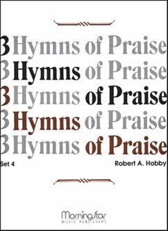 Three Hymns of Praise, Set 4 Three Hymns of Praise, Set 4