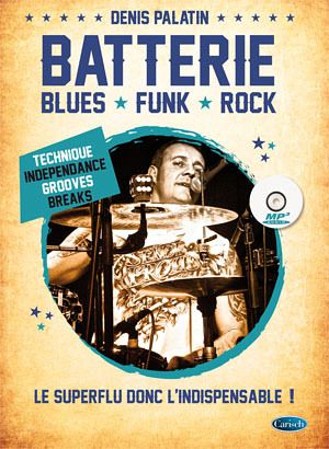 Denis Palatin, Batterie: Blues, Funk, Rock Schlagzeug Buch + CD Denis Palatin, Batterie: Blues, Funk, Rock Schlagzeug Buch + CD