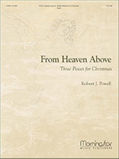 From Heaven Above: Three Pieces for Christmas From Heaven Above: Three Pieces for Christmas