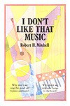 I Don't Like That Music I Don't Like That Music