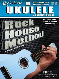Rock House Ukulele: A Complete Course Rock House Ukulele: A Complete Course