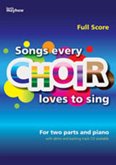 Songs Every Choir Loves to Sing - Vocal Score