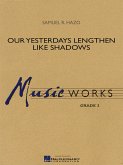 Samuel R. Hazo, Our Yesterdays Lengthen Like Shadows Concert Band/Harmonie Partitur + Stimmen