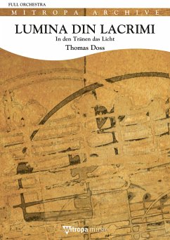 Thomas Doss, Lumina din lacrimi - In den Tränen das Licht Symphonic Orchestra Partitur