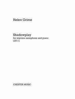 Helen Grime: Shadowplay Soprano Saxophone, Piano Accompaniment Instrumental Work Helen Grime: Shadowplay Soprano Saxophone, Piano Accompaniment Instrumental Work