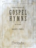 Three Postludes on Gospel Hymns Three Postludes on Gospel Hymns
