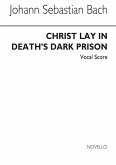 Johann Sebastian Bach, Christ Lay In Death's Dark Prison SATB and Piano Buch Johann Sebastian Bach, Christ Lay In Death's Dark Prison SATB and Piano Buch