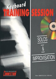 Marc Abbatte, Keyboard Training Session : Solos & Improvisation Keyboard Buch + CD Marc Abbatte, Keyboard Training Session : Solos & Improvisation Keyboard Buch + CD