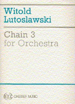 Witold Lutoslawski: Chain 3 For Orchestra Orchestra Score Witold Lutoslawski: Chain 3 For Orchestra Orchestra Score