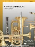James Curnow, A Thousand Heroes Concert Band/Harmonie Partitur James Curnow, A Thousand Heroes Concert Band/Harmonie Partitur