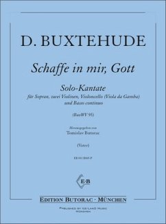 Schaffe in mir Gott ein reines Herz BuxWV95 für Sopran, 2 Violinen, Violoncello und Bc, Partitur und Stimmen