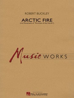 Robert Buckley, Arctic Fire Concert Band/Harmonie Partitur + Stimmen