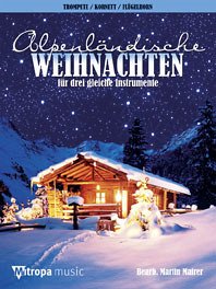 Cover Alpenländische Weihnachten für 3 Trompeten (Kornette/Flügelhörner) Spielpartitur
