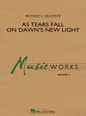 Richard L. Saucedo, As Tears Fall On Dawn's New Light Concert Band/Harmonie Partitur