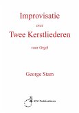 Improvisatie Over 2 Kerstliederen Improvisatie Over 2 Kerstliederen