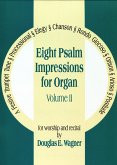 Eight Psalm Impressions for Organ, Vol. II Eight Psalm Impressions for Organ, Vol. II