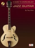 A Guide to Chord-Melody Jazz Guitar A Guide to Chord-Melody Jazz Guitar