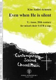 Even when he is silent for mixed chorus a cappella score