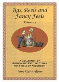 Jigs, Reels and fancy Feels vol.3: for fiddle (accordion) Jigs, Reels and fancy Feels vol.3: for fiddle (accordion)