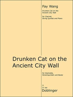 Drunken Cat on the ancient City Wall für Klarinette, Streichquintett und Klavier Partitur und Stimmen