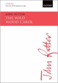 Rutter, John, The Wild Wood Carol Bar. solo, SATB & piano/orchestra Vocal score