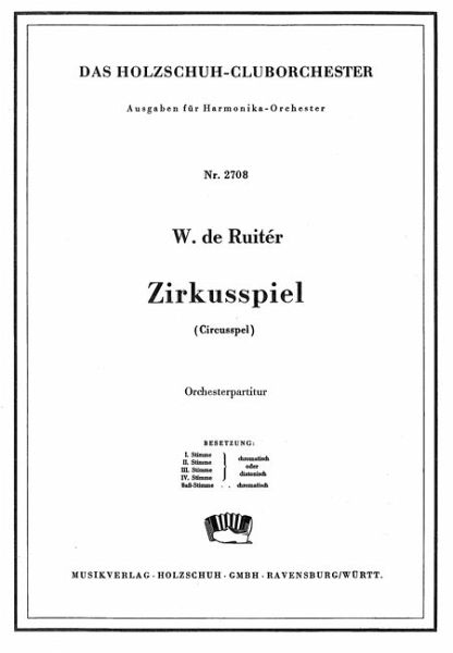 de Ruitér, W. Zirkusspiel Akkordeonorchester Partitur de Ruitér, W. Zirkusspiel Akkordeonorchester Partitur