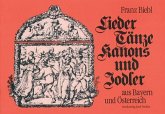 Lieder, Tänze, Kanons und Jodler aus Bayern und Österreich für Gesang und Instrumente Lieder, Tänze, Kanons und Jodler aus Bayern und Österreich für Gesang und Instrumente