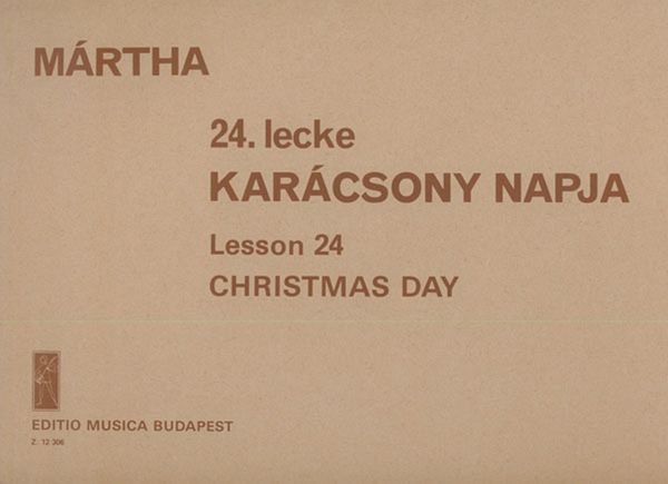 Márta István Lesson 24. Christmas Day for six instruments and piano Chamber Music for Mixed Ensembles Márta István Lesson 24. Christmas Day for six instruments and piano Chamber Music for Mixed Ensembles