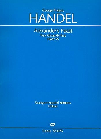 Alexander's Feat HWV75 (2 Fassungen) für Soli, gem Chor und Orchester Partitur (dt/en) Alexander's Feat HWV75 (2 Fassungen) für Soli, gem Chor und Orchester Partitur (dt/en)