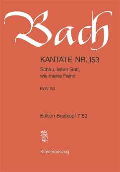 Schau lieber Gott wie meine Feind Kantate Nr.153 BWV153 Klavierauszug (dt)