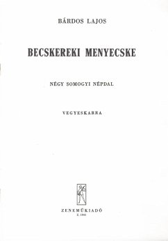 Cover Bárdos Lajos Becskereki menyecske Four folksongs from the county of Somogy Mixed Voices