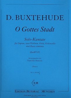 O Gottes Stadt BuxWV87 für Sopran, 2 Violinen, Viola, Violoncello und Bc Partitur und Stimmen