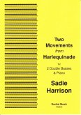 Sadie Harrison Two Movements from Harlequinade Double Bass Duet, Two Double Basses & Piano Sadie Harrison Two Movements from Harlequinade Double Bass Duet, Two Double Basses & Piano