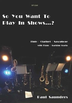 Cover Paul Saunders Backing tracks: Torquil Munro So You Want To Play In Shows? Flt/Clar/Sax doubling. Flute Solo, Clarinet Solo, Saxophone Solo, Multi-Instrumentalist