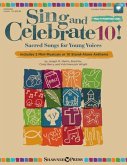 Sing and Celebrate 10! Sacred Songs for Young Vcs Sing and Celebrate 10! Sacred Songs for Young Vcs
