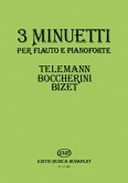 3 MINUETTI PER FLAUTO E PIANOFORTE (TELEMANN, BOCCHERINI, BIZET) BANTAI, V., ED. 3 MINUETTI PER FLAUTO E PIANOFORTE (TELEMANN, BOCCHERINI, BIZET) BANTAI, V., ED.