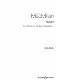 MacMillan, James Motet II Instrumental solo from Since it was the day of Preparation ? for voice Violoncello MacMillan, James Motet II Instrumental solo from Since it was the day of Preparation ? for voice Violoncello