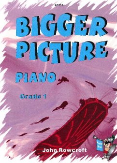 Bigger picture grade 1 for piano Bigger picture grade 1 for piano