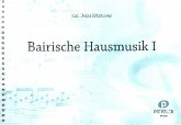 Bairische Hausmusik Band 1 für 3 Streicher, Bläser oder Zupfinstrumente und Gitarre, Partitur und Gitarrenstimme Bairische Hausmusik Band 1 für 3 Streicher, Bläser oder Zupfinstrumente und Gitarre, Partitur und Gitarrenstimme