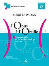 LE PADAN, Mikaël L'OPUS A L'OREILLE VOLUME 2 Cours complets