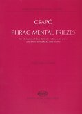 Csapó Gyula Phrag Mental Friezes for clarinet (and bass clarinet), violin, cello, piano and three woodb Chamber Music for Mixed Ensembles Csapó Gyula Phrag Mental Friezes for clarinet (and bass clarinet), violin, cello, piano and three woodb Chamber Music for Mixed Ensembles