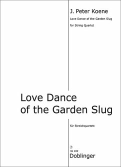 Love Dance of the Garden Slug für Streichquartett Partitur und Stimmen