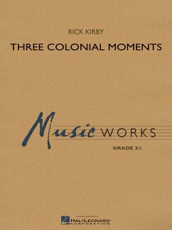 Rick Kirby, Three Colonial Moments Concert Band/Harmonie Partitur + Stimmen
